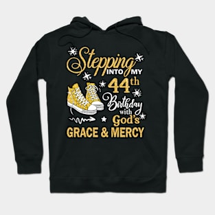 Stepping Into My 44th Birthday With God's Grace & Mercy Bday Hoodie